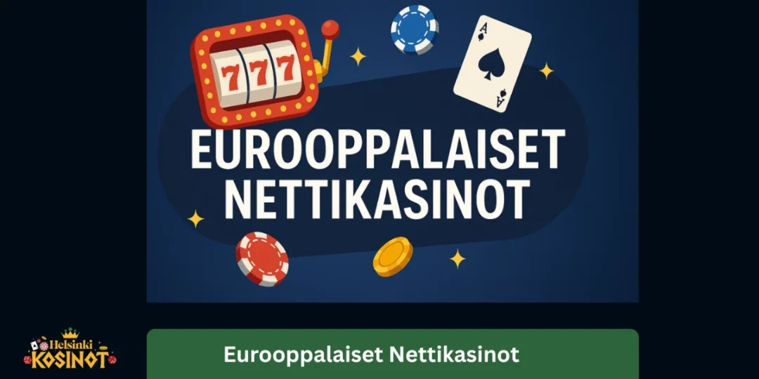 Eurooppalaiset nettikasinot – parhaat kasinot & lisenssit